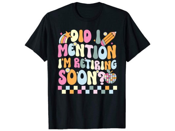 Review: Did I Mention Retired T-Shirt PNG SVG for Embroidery
